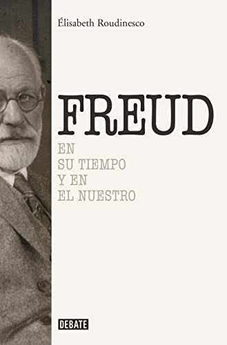 Sigmund Freud: En su tiempo y el nuestro (Biografías y Memorias) von DEBATE