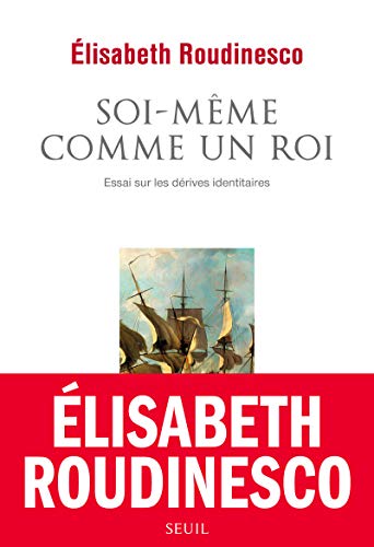 Soi-même comme un roi: Essai sur les dérives identitaires