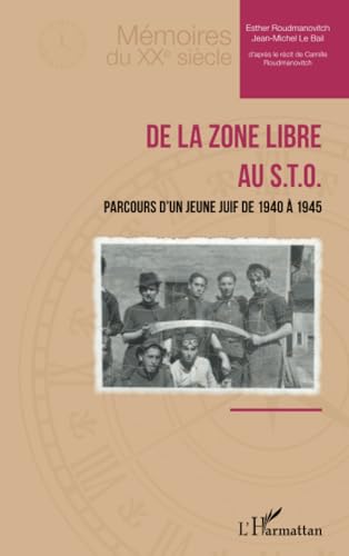 De la zone libre au S.T.O.: Parcours d’un jeune Juif de 1940 à 1945 von Editions L'Harmattan