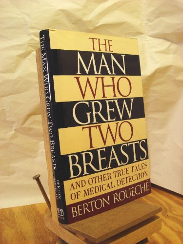 The Man Who Grew Two Breasts: And Other True Tales of Medical Detection