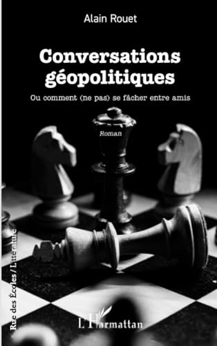 Conversations géopolitiques: Ou comment (ne pas) se fâcher entre amis von Editions L'Harmattan