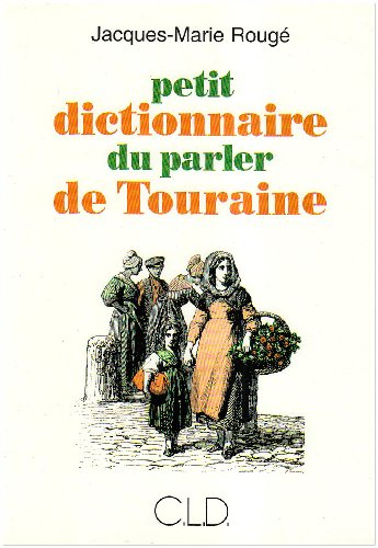 PETIT DICTIONNAIRE DU PARLER DE TOURAINE von CLD