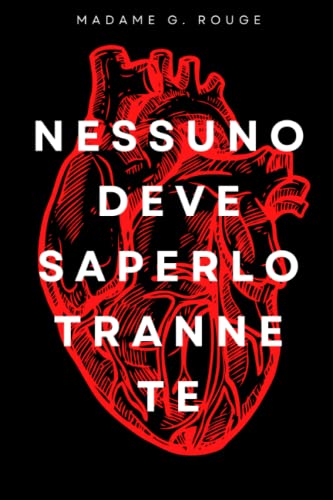 Nessuno Deve Saperlo Tranne Te: Libro di auto-aiuto per ragazze | Crescita personale | Superare una delusione amorosa | Fare pace col passato e guardare al futuro con serenità | Ritrovare se stessa von Independently published