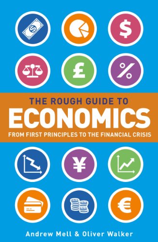 Rough Guide to Economics, The: From First Principles to the Financial Crisis (Rough Guides)