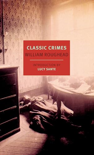 Classic Crimes: A Selection from the Works of William Roughead (New York Review Books Classics) von New York Review of Books