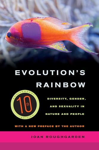 Evolution's Rainbow: Diversity, Gender, and Sexuality in Nature and People von University of California Press