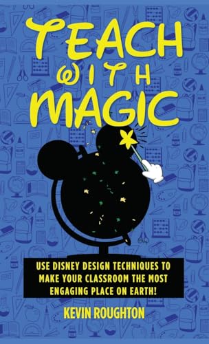 Teach with Magic: Use Disney Design Techniques to Make Your Classroom the Most Engaging Place on Earth! Teach with Magic: Use Disney Design Techniques to Make Your Classroom the Most Engaging Place on Earth! von Theme Park Press