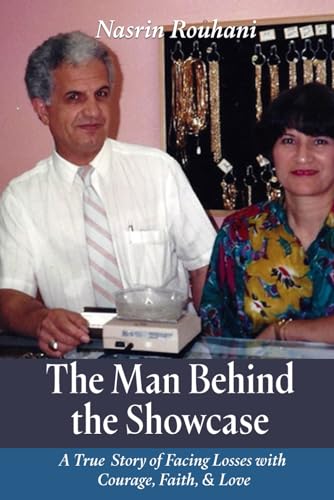 The Man Behind the Showcase: A True Story of Facing Losses with Courage, Faith, and Love A MEMOIR von Paramount Ghostwriter