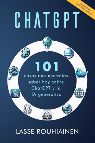 ChatGPT - 101 cosas que necesitas saber hoy sobre ChatGPT y la IA generativa