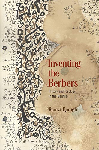 Inventing the Berbers: History and Ideology in the Maghrib (Middle Ages)