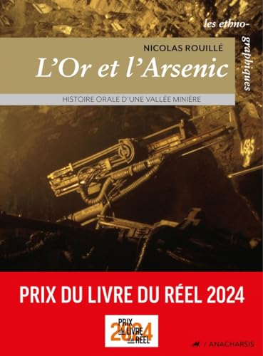 L'or et l'arsenic - Histoire orale d'une vallée minière