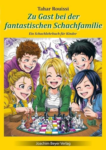 Zu Gast bei der fantastischen Schachfamilie: Ein Schachlehrbuch für Kinder Zu Gast bei der fantastischen Schachfamilie: Ein Schachlehrbuch für Kinder von Beyer, Joachim Verlag