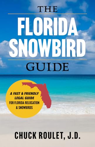 The Florida Snowbird Guide: A Fast & Friendly Legal Guide For Florida Relocation & Snowbirds von Word Association Publishers