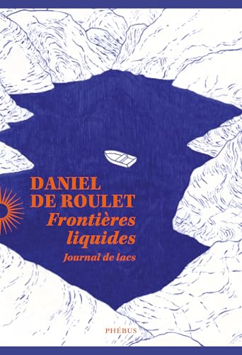 Frontières liquides: JOURNAL DE LACS Frontières liquides: JOURNAL DE LACS von PHEBUS