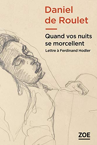 QUAND VOS NUITS SE MORCELLENT: Lettre à Ferdinand Hodler