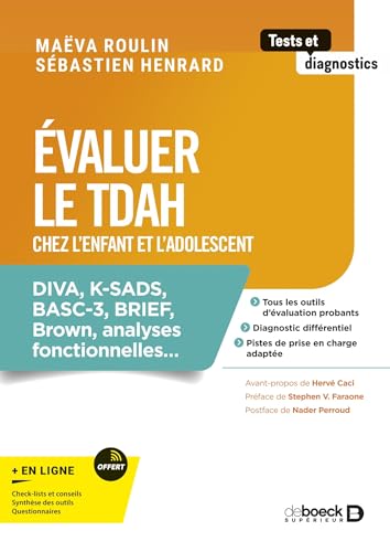 Evaluer le TDAH chez l'enfant et l'adolescent: DIVA, K-SADS, BASC-3, BRIEF, Brown, analyses fonctionnelles…