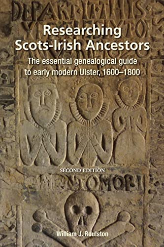 Researching Scots-Irish Ancestors. Second Edition: The essential genealogical guide to early modern Ulster, 1600-1800 von Genealogical Publishing Company