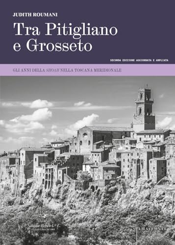 Tra Pitigliano e Grosseto. Gli anni della Shoah nella Toscana meridionale. Ediz. ampliata (I racconti) von Belforte Salomone