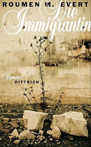 Die Immigrantin Die Immigrantin von Dittrich, Berlin