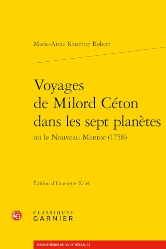 Voyages De Milord Ceton Dans Les Sept Planetes Ou Le Nouveau Mentor, 1758 (Bibliotheque Du Xviiie Siecle, 64)