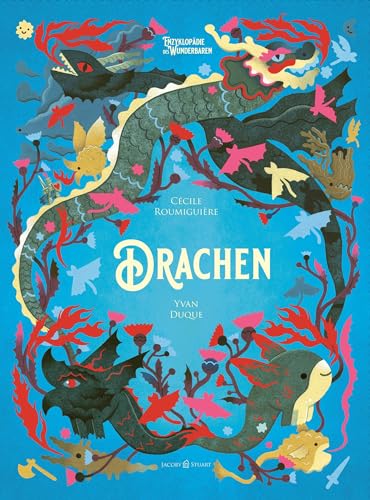 Drachen: Enzyklopädie des Wunderbaren (Enzyklopädie des Wunderbaren: von Benjamin Lacombe) (Enzyklopädie des Wunderbaren: Herausgegeben von Benjamin Lacombe)