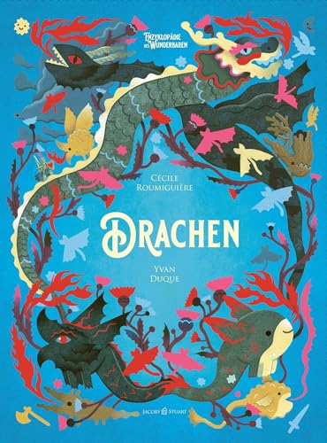Drachen: Enzyklopädie des Wunderbaren (Enzyklopädie des Wunderbaren: von Benjamin Lacombe) (Enzyklopädie des Wunderbaren: Herausgegeben von Benjamin Lacombe) von Jacoby & Stuart