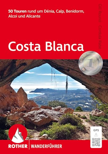 Costa Blanca: 50 Touren rund um Dénia, Calp, Benidorm, Alcoi und Alicante. Mit GPS-Tracks (Rother Wanderführer) von Rother Bergverlag