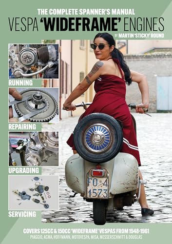 The Complete Spanner's Manual: Vespa Wideframe Engines