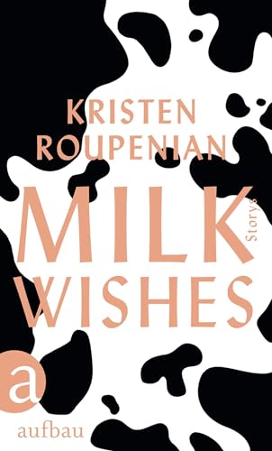 Milkwishes: Storys von Aufbau Verlag GmbH