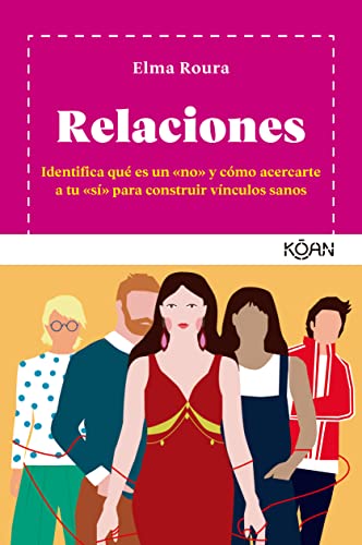 Relaciones: Identifica qué es un «no» y cómo acercarte a tu «sí» para construir vínculos sanos von Koan