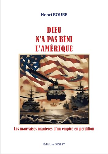 Dieu n'a pas béni l'Amérique !: Les mauvaises manières d'un empire en perdition