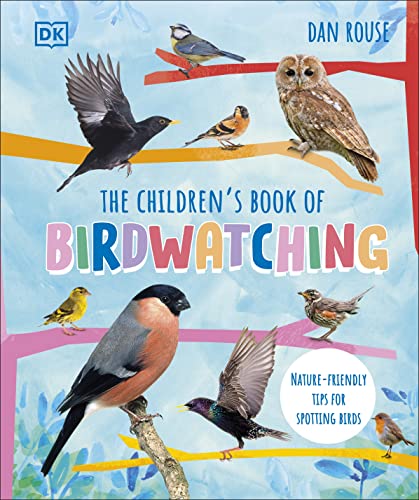 The Children's Book of Birdwatching: Nature-Friendly Tips for Spotting Birds The Children's Book of Birdwatching: Nature-Friendly Tips for Spotting Birds