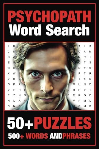 Psychopath Word Search Puzzle Book: Word Searches With Easy to Read Print about Psychopaths, Sociopaths, Body Language and More. 6x9 inches, 110 pages ... Gift for Vacations, Holidays and Free Times von Independently published