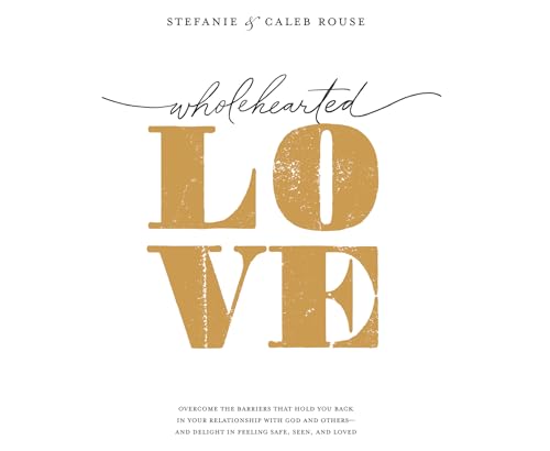 Wholehearted Love: Overcome the Barriers That Hold You Back in Your Relationship With God and Others and Delight in Feeling Safe, Seen, and Loved von Oasis Audio