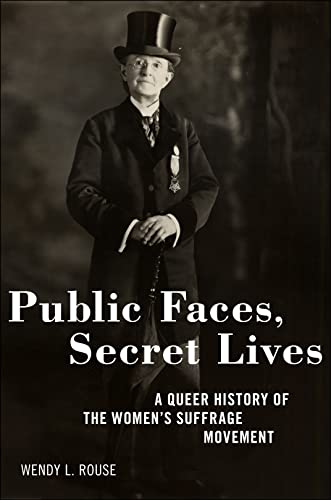 Public Faces, Secret Lives: A Queer History of the Women's Suffrage Movement von New York University Press