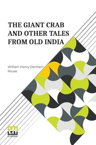 The Giant Crab And Other Tales From Old India: Retold By W. H. D. Rouse von Lector House