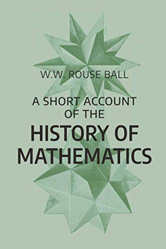 A Short Account of the History of Mathematics: Fourth Edition von Independently Published