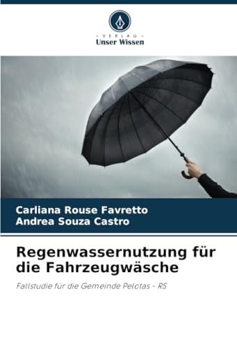Regenwassernutzung für die Fahrzeugwäsche: Fallstudie für die Gemeinde Pelotas - RS