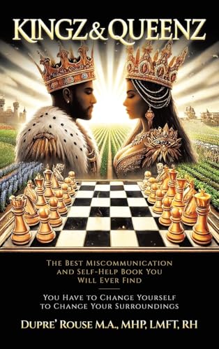 Kingz & Queenz: The Best Miscommunication and Self-Help Book You Will Ever Find You Have to Change Yourself to Change Your Surroundings von Westbow Press