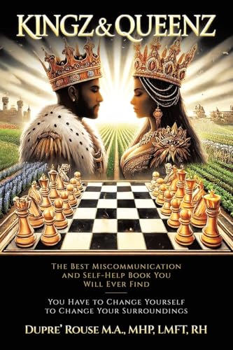 Kingz & Queenz: The Best Miscommunication and Self-Help Book You Will Ever Find You Have to Change Yourself to Change Your Surroundings von WestBow Press