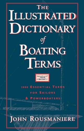 The Illustrated Dictionary of Boating Terms: 2000 Essential Terms for Sailors and Powerboaters