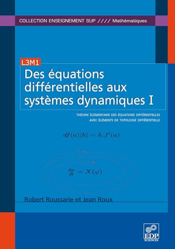 Des équations différentielles aux systèmes dynamiques I: Théorie élémentaire des équations différentielles avec éléments de topologie différentielle von EDP SCIENCES