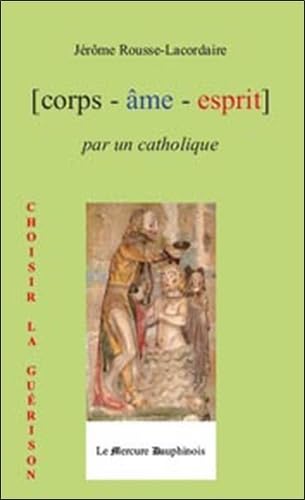 Corps Âme Esprit par un Catholique