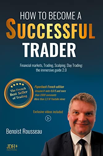 How to become a successful trader: Financial Markets, Trading, Scalping, Day Trading: the immersive guide 2.0 - The French best seller of trading von JDH Éditions