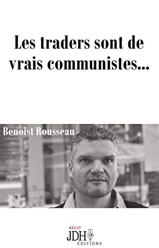 Les traders sont de vrais communistes...: Réédition du best-seller traduit en anglais von JDH
