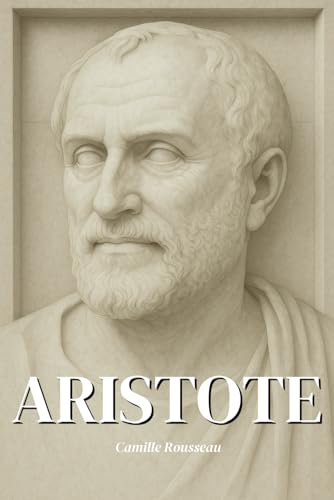 Aristote : l’essentiel de sa pensée en 100 Pages: Découvrez la philosophie d'Aristote, une pensée intemporelle qui éclaire les questions de ... authentique. (Les philosophies en 100 pages) von Independently published