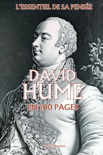 David Hume : l'essentiel de sa pensée en 100 pages: Explorez la pensée de Hume, une réflexion lucide et audacieuse sur la nature humaine. David Hume : l'essentiel de sa pensée en 100 pages: Explorez la pensée de Hume, une réflexion lucide et audacieuse sur la nature humaine. von Independently published