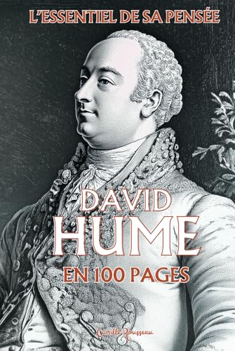 David Hume : l'essentiel de sa pensée en 100 pages: Explorez la pensée de Hume, une réflexion lucide et audacieuse sur la nature humaine. David Hume : l'essentiel de sa pensée en 100 pages: Explorez la pensée de Hume, une réflexion lucide et audacieuse sur la nature humaine. von Independently published