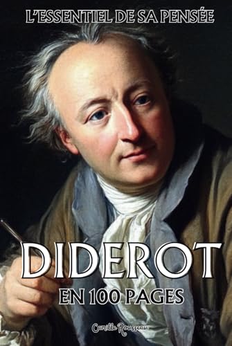 Denis Diderot : l'essentiel de sa pensée en 100 pages: Explorez la pensée de Diderot, une réflexion radicale sur la liberté, la nature humaine et la société. Denis Diderot : l'essentiel de sa pensée en 100 pages: Explorez la pensée de Diderot, une réflexion radicale sur la liberté, la nature humaine et la société. von Independently published