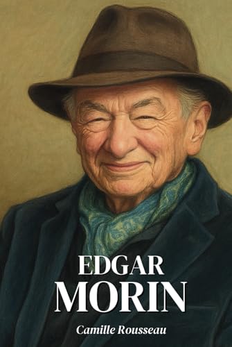 Edgar Morin : l'essentiel de sa pensée en 100 pages: Découvrez comment Edgar Morin a bouleversé notre manière de comprendre le monde, en appelant à ... face aux incertitudes du XXIe siècle. Edgar Morin : l'essentiel de sa pensée en 100 pages: Découvrez comment Edgar Morin a bouleversé notre manière de comprendre le monde, en appelant à ... face aux incertitudes du XXIe siècle. von Independently published